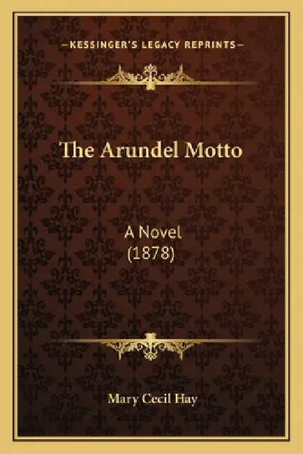 The Arundel Motto: A Novel (1878) by Mary Cecil Hay