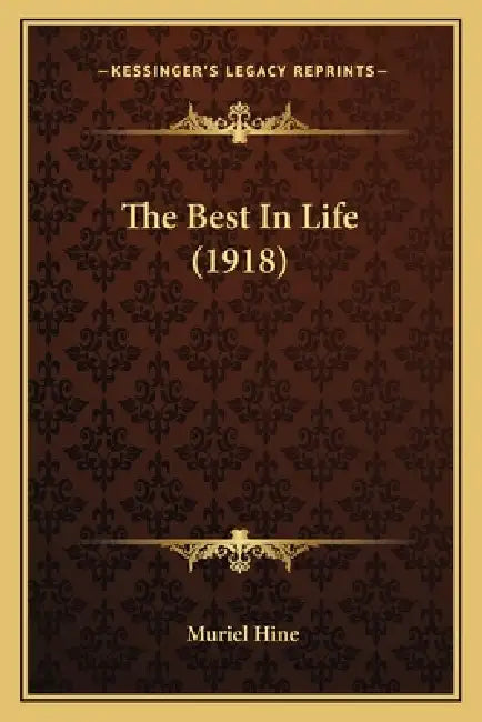 The Best In Life (1918) by Muriel Hine