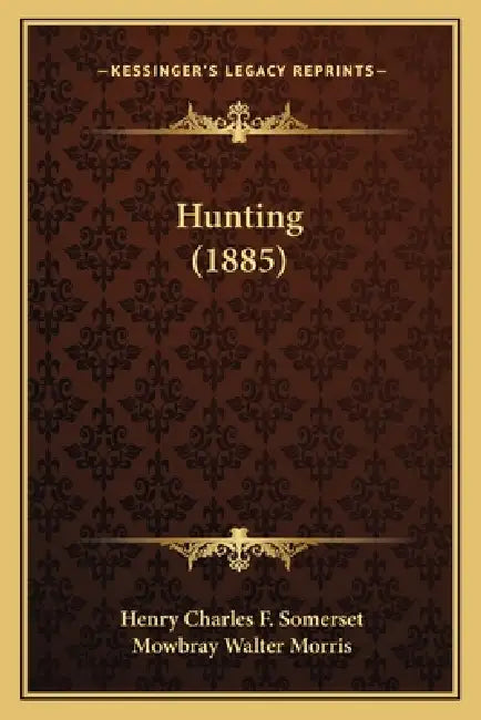 Hunting (1885) by Henry Charles F. Somerset, Mowbray Walter Morris