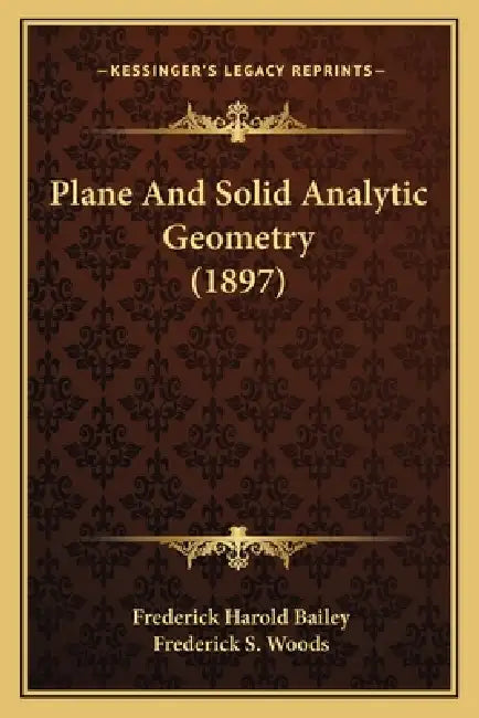 Plane And Solid Analytic Geometry (1897) by Frederick Harold Bailey, Frederick S. Woods