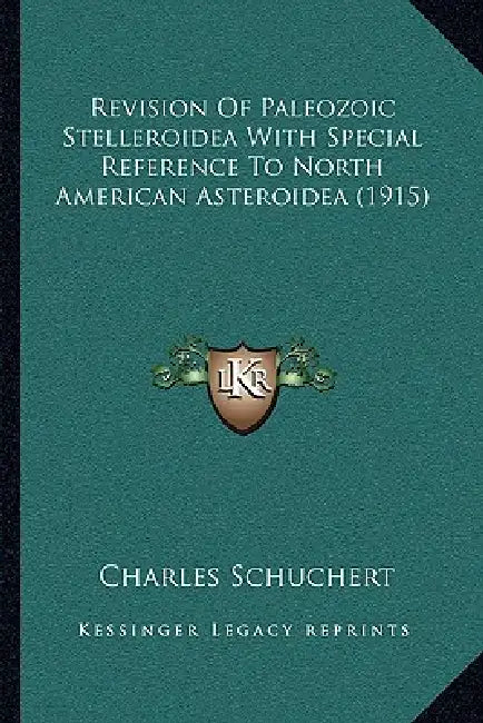 Revision Of Paleozoic Stelleroidea With Special Reference To North American Asteroidea (1915) by Charles Schuchert