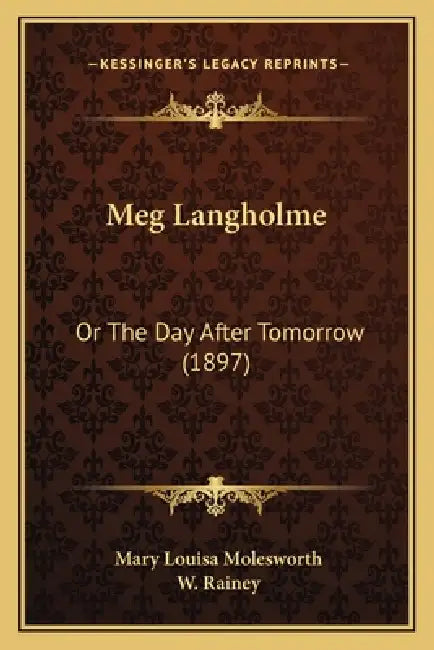 Meg Langholme: Or The Day After Tomorrow (1897) by Mary Louisa Molesworth, W. Rainey