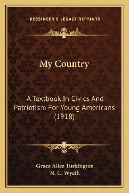 My Country: A Textbook in Civics and Patriotism for Young Americans (1918) by Grace Alice Turkington, N. C. Wyeth