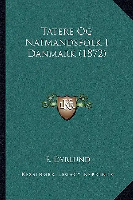 Tatere Og Natmandsfolk I Danmark (1872) by F. Dyrlund