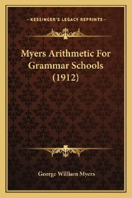 Myers Arithmetic For Grammar Schools (1912) by George William Myers