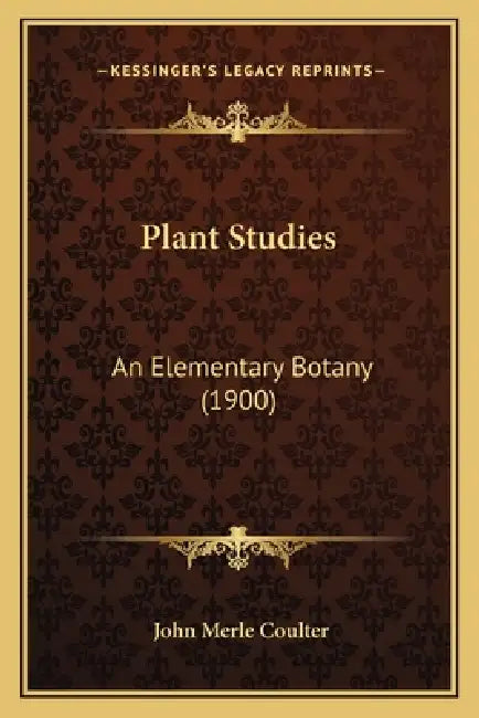 Plant Studies: An Elementary Botany (1900) by John Merle Coulter