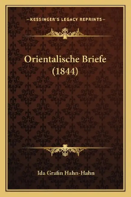 Orientalische Briefe (1844) by Ida Grafin 1805-1880 Hahn-Hahn