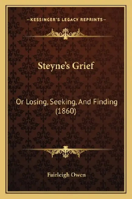 Steyne's Grief: Or Losing, Seeking, And Finding (1860) by Fairleigh Owen