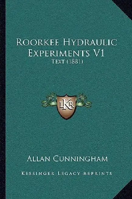 Roorkee Hydraulic Experiments V1: Text (1881) by Allan Cunningham