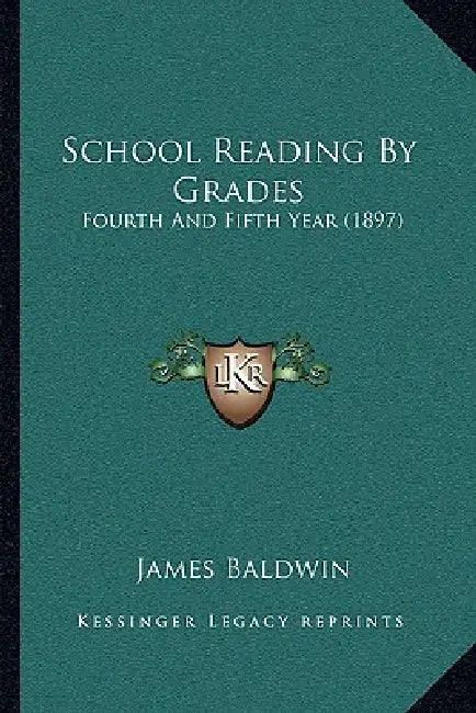 School Reading By Grades: Fourth And Fifth Year (1897) by James Baldwin
