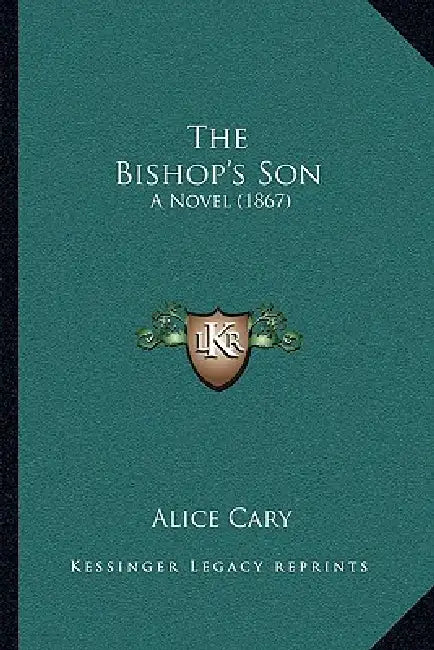 The Bishop's Son: A Novel (1867) by Alice Cary