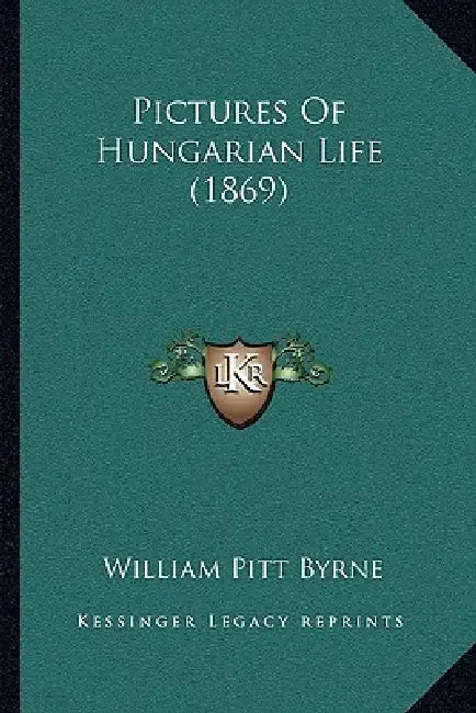 Pictures Of Hungarian Life (1869) by William Pitt Byrne