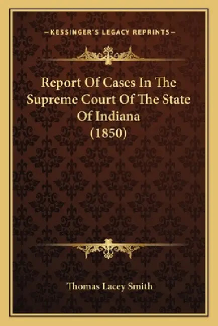 Report Of Cases In The Supreme Court Of The State Of Indiana (1850) by Thomas Lacey Smith