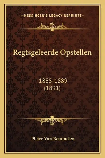Regtsgeleerde Opstellen: 1885-1889 (1891) by Pieter Van Bemmelen