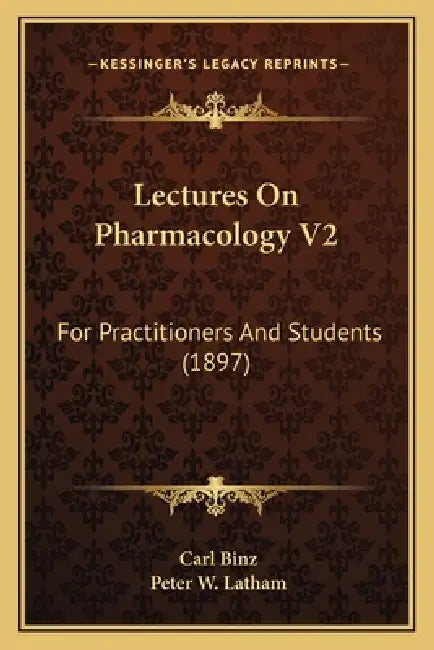 Lectures On Pharmacology V2: For Practitioners And Students (1897) by Carl Binz, Peter W. Latham