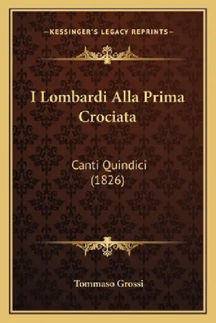 I Lombardi Alla Prima Crociata: Canti Quindici (1826) by Tommaso Grossi