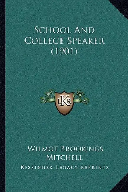 School And College Speaker (1901) by Wilmot Brookings Mitchell