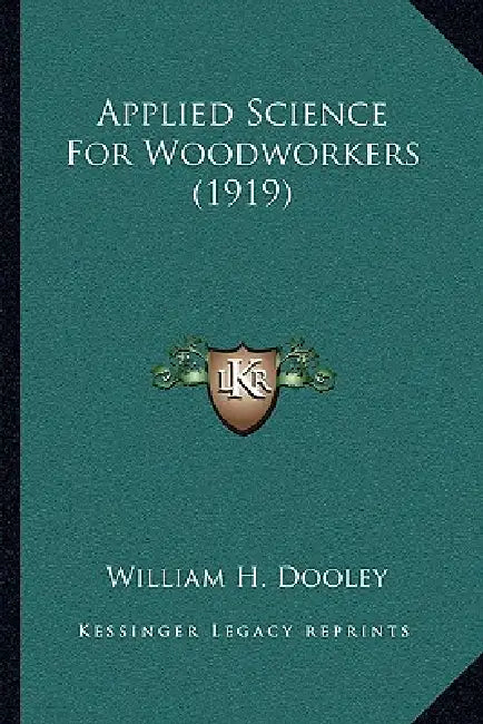 Applied Science For Woodworkers (1919) by William H. Dooley