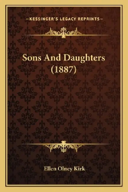 Sons And Daughters (1887) by Ellen Olney Kirk
