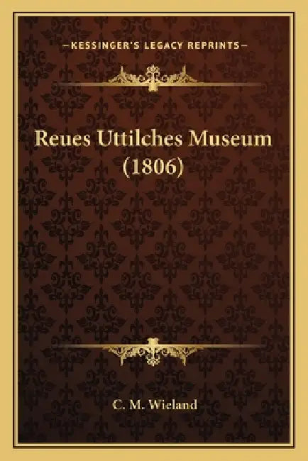 Reues Uttilches Museum (1806) by C. M. Wieland