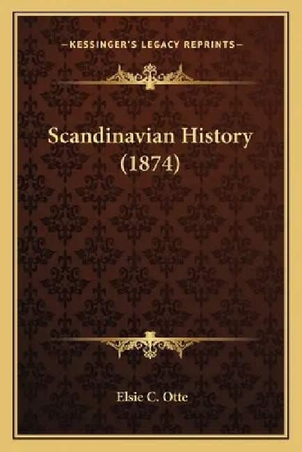 Scandinavian History (1874) by Elsie C. Otte
