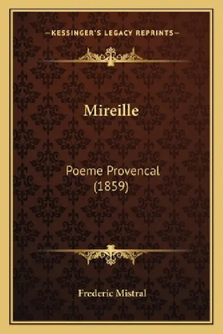 Mireille: Poeme Provencal (1859) by Frederic Mistral