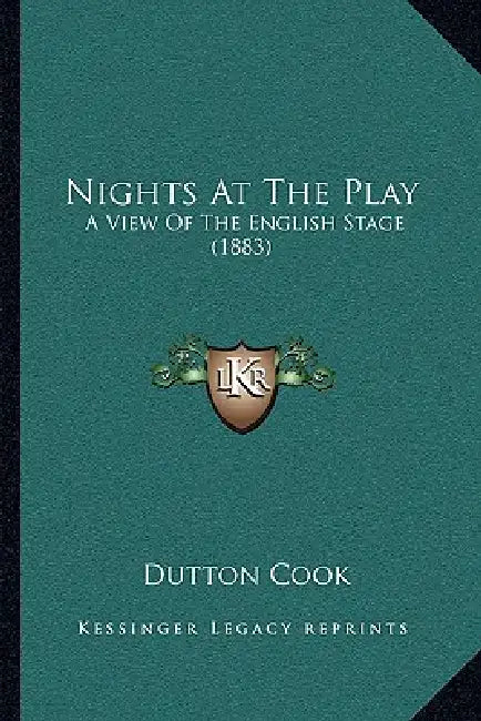 Nights At The Play: A View Of The English Stage (1883) by Dutton Cook