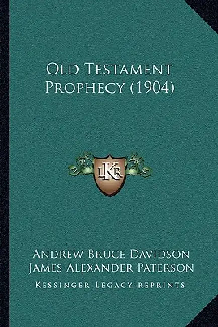 Old Testament Prophecy (1904) by Andrew Bruce Davidson, James Alexander Paterson