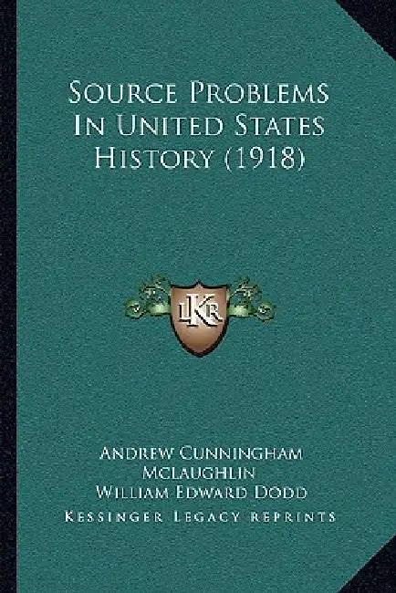 Source Problems In United States History (1918) by Andrew Cunningham McLaughlin, William Edward Dodd, Marcus Wilson Jernegan