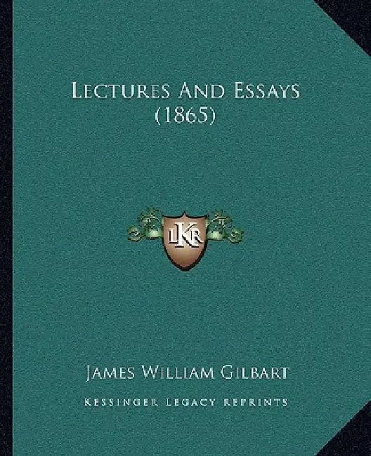 Lectures And Essays (1865) by James William Gilbart