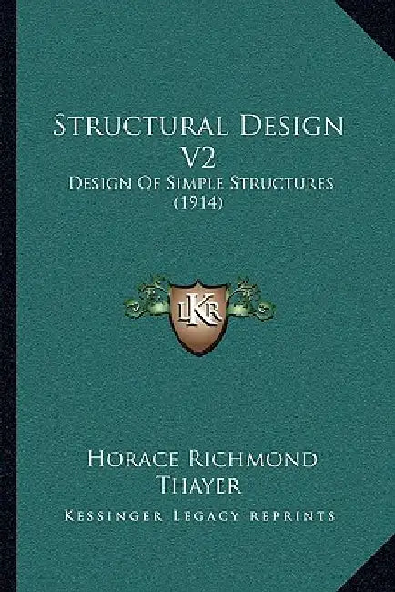 Structural Design V2: Design of Simple Structures (1914) by Horace Richmond Thayer