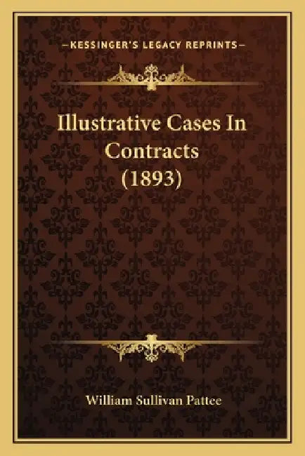Illustrative Cases In Contracts (1893) by William Sullivan Pattee