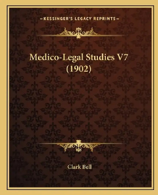 Medico-Legal Studies V7 (1902) by Clark Bell