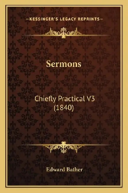 Sermons: Chiefly Practical V3 (1840) by Edward Bather