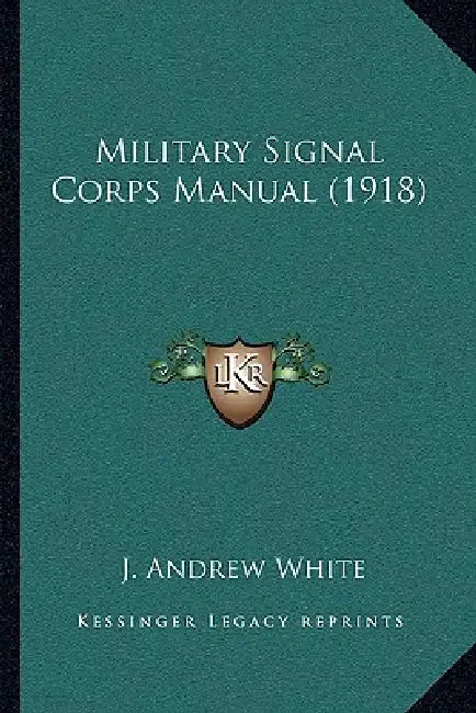 Military Signal Corps Manual (1918) by J. Andrew White