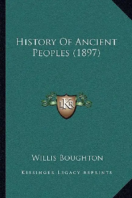 History Of Ancient Peoples (1897) by Willis Boughton