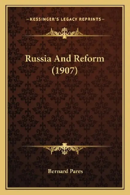 Russia And Reform (1907) by Bernard Pares