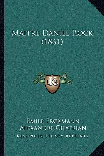 Maitre Daniel Rock (1861) by Emile Erckmann, Alexandre Chatrian