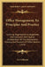 Office Management, Its Principles And Practice: Covering Organization, Arrangement, And Operation With Special Consideration Of The Employment, Traini by Lee Galloway