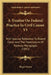 A Treatise On Federal Practice In Civil Causes V1: With Special Reference To Patent Cases And The Foreclosure Of Railway Mortgages (1892) by Roger Foster