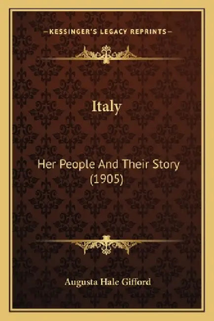 Italy: Her People And Their Story (1905) by Augusta Hale Gifford