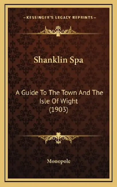 Shanklin Spa: A Guide To The Town And The Isle Of Wight (1903) by Monopole