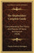 The Shipbuilders' Complete Guide: Comprehending The Theory And Practice Of Naval Architecture (1826) by Charles Frederick Partington