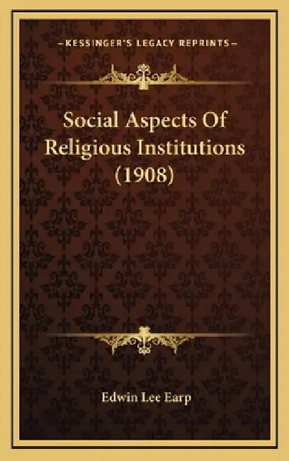 Social Aspects Of Religious Institutions (1908) by Edwin Lee Earp