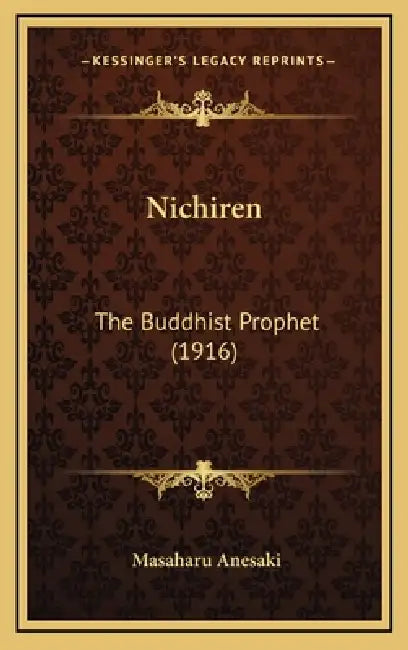 Nichiren: The Buddhist Prophet (1916) by Masaharu Anesaki