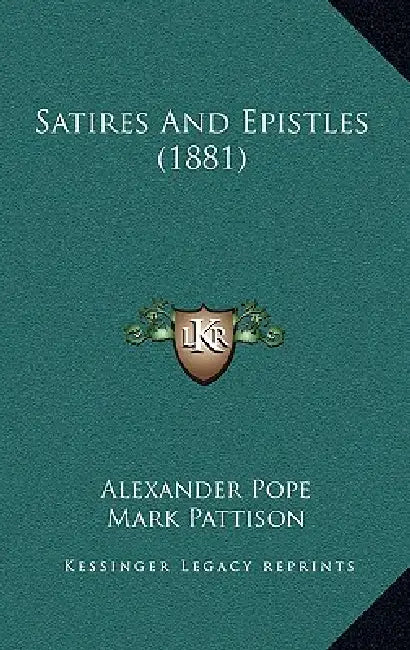 Satires And Epistles (1881) by Alexander Pope, Mark Pattison