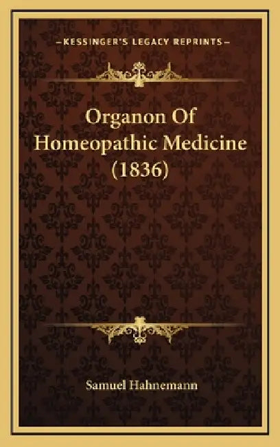 Organon Of Homeopathic Medicine (1836) by Samuel Hahnemann