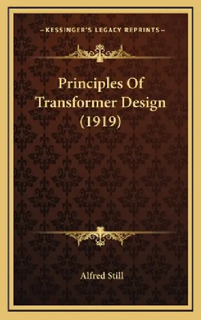 Principles Of Transformer Design (1919) by Alfred Still