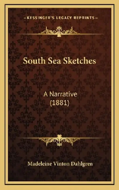 South Sea Sketches: A Narrative (1881) by Madeleine Vinton Dahlgren