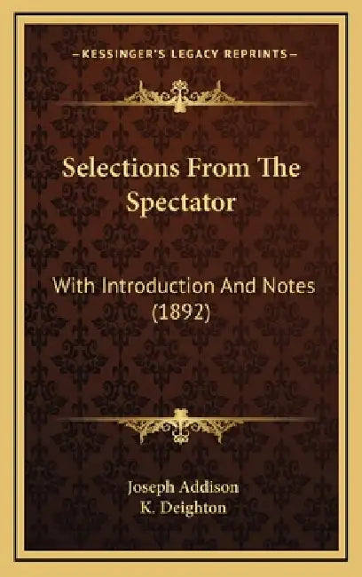 Selections From The Spectator: With Introduction And Notes (1892) by Joseph Addison, K. Deighton